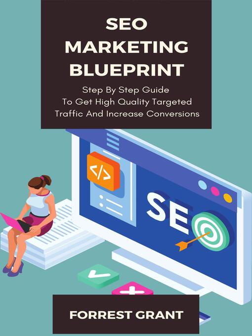 Title details for SEO Marketing Blueprint--Step by Step Guide to Get High Quality Targeted Traffic and Increase Conversions by Forrest Grant - Available